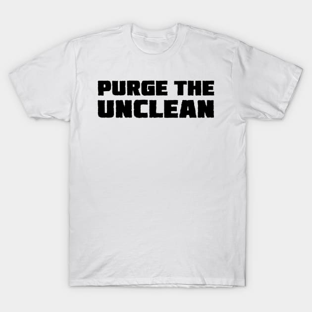 Purge The Unclean T-Shirt by conform